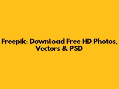 Freepik: Download Free HD Photos, Vectors & PSD