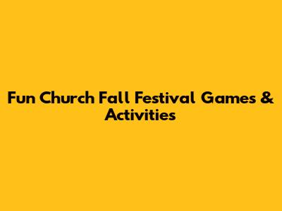 Fun Church Fall Festival Games & Activities