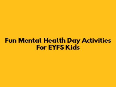 Fun Mental Health Day Activities For EYFS Kids
