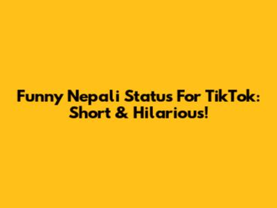 Funny Nepali Status For TikTok: Short & Hilarious!