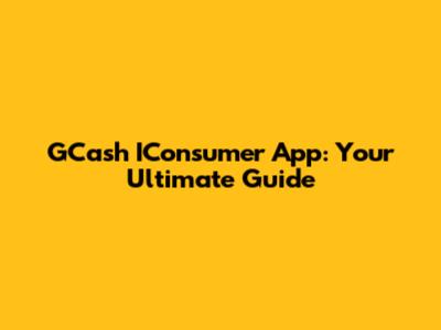 GCash IConsumer App: Your Ultimate Guide