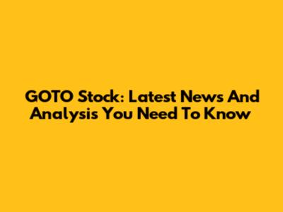 GOTO Stock: Latest News And Analysis You Need To Know