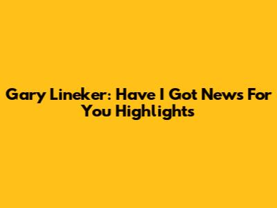 Gary Lineker: Have I Got News For You Highlights