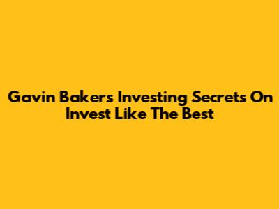 Gavin Baker's Investing Secrets On Invest Like The Best