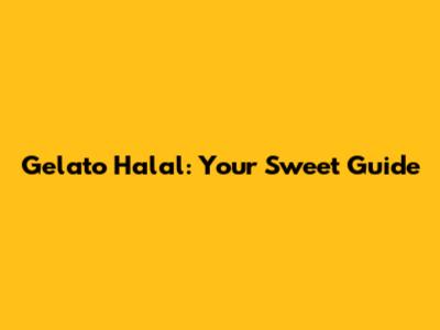Gelato Halal: Your Sweet Guide