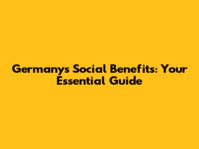 Germany's Social Benefits: Your Essential Guide