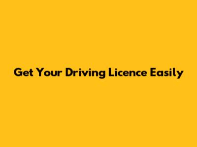 Get Your Driving Licence Easily