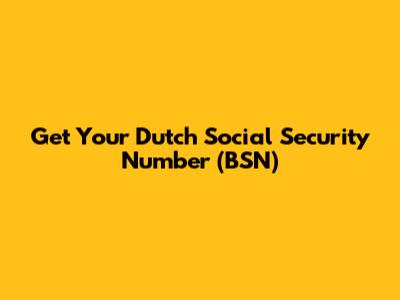 Get Your Dutch Social Security Number (BSN)