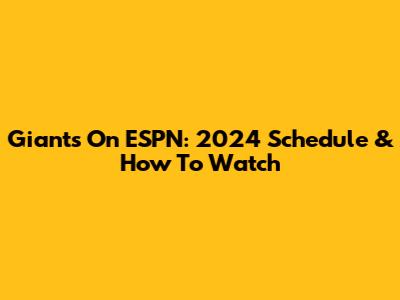 Giants On ESPN: 2024 Schedule & How To Watch