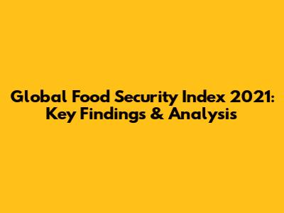 Global Food Security Index 2021: Key Findings & Analysis