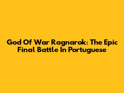 God Of War Ragnarok: The Epic Final Battle In Portuguese