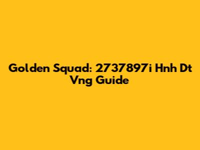 Golden Squad: 2737897i Hnh Dt Vng Guide