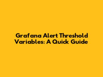 Grafana Alert Threshold Variables: A Quick Guide