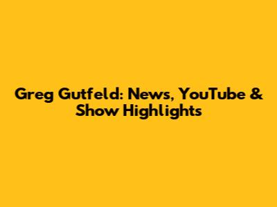 Greg Gutfeld: News, YouTube & Show Highlights