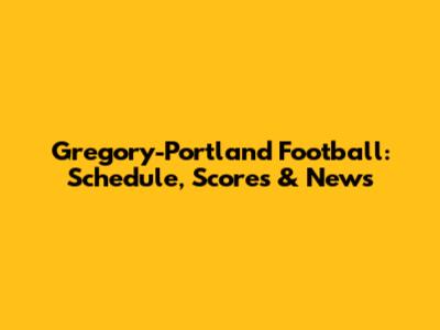 Gregory-Portland Football: Schedule, Scores & News