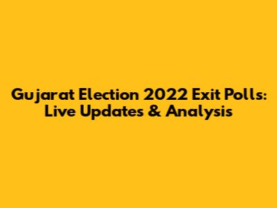Gujarat Election 2022 Exit Polls: Live Updates & Analysis