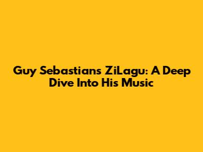 Guy Sebastian's ZiLagu: A Deep Dive Into His Music