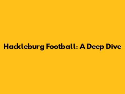 Hackleburg Football: A Deep Dive