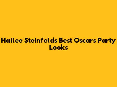 Hailee Steinfeld's Best Oscars Party Looks