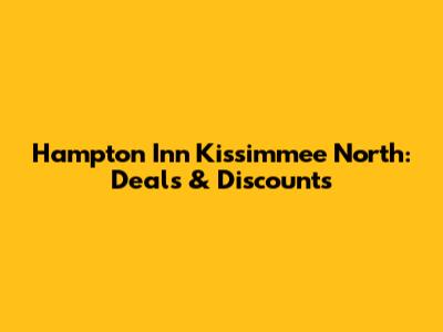 Hampton Inn Kissimmee North: Deals & Discounts
