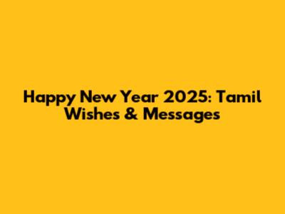 Happy New Year 2025: Tamil Wishes & Messages