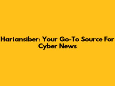 Hariansiber: Your Go-To Source For Cyber News