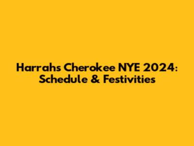 Harrah's Cherokee NYE 2024: Schedule & Festivities