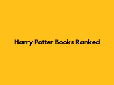 Harry Potter Books Ranked