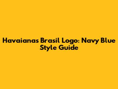 Havaianas Brasil Logo: Navy Blue Style Guide