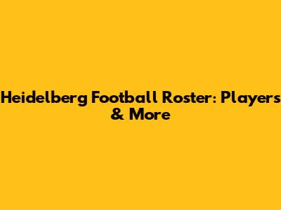 Heidelberg Football Roster: Players & More