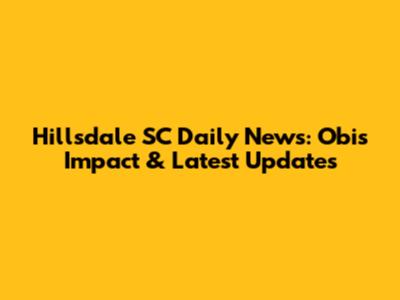 Hillsdale SC Daily News: Obi's Impact & Latest Updates