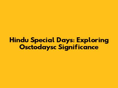 Hindu Special Days: Exploring Osctodaysc Significance