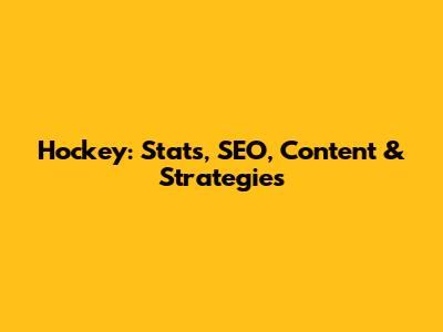 Hockey: Stats, SEO, Content & Strategies