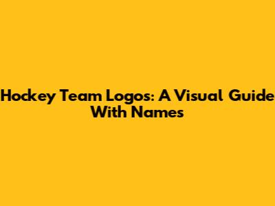 Hockey Team Logos: A Visual Guide With Names