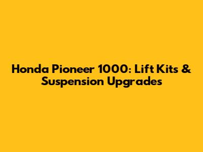 Honda Pioneer 1000: Lift Kits & Suspension Upgrades