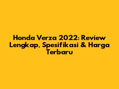 Honda Verza 2022: Review Lengkap, Spesifikasi & Harga Terbaru