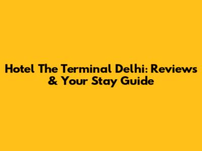 Hotel The Terminal Delhi: Reviews & Your Stay Guide