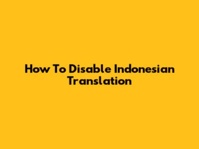 How To Disable Indonesian Translation