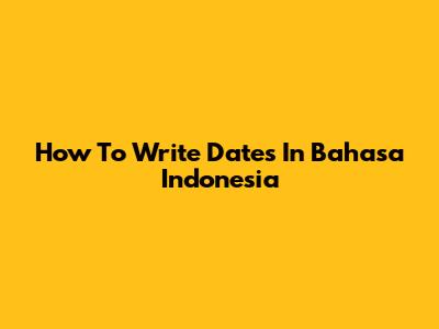How To Write Dates In Bahasa Indonesia