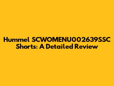 Hummel SCWOMENU002639SSC Shorts: A Detailed Review