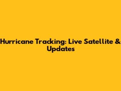 Hurricane Tracking: Live Satellite & Updates