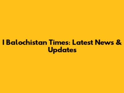I Balochistan Times: Latest News & Updates