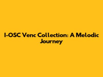 I-OSC Venc Collection: A Melodic Journey