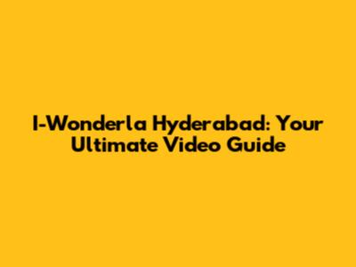 I-Wonderla Hyderabad: Your Ultimate Video Guide