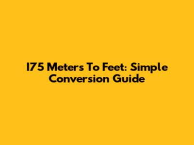I75 Meters To Feet: Simple Conversion Guide