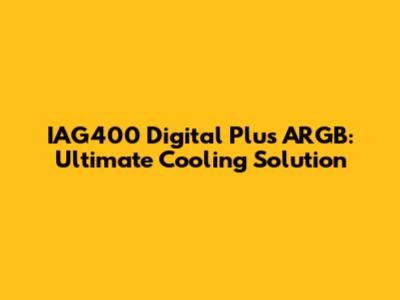 IAG400 Digital Plus ARGB: Ultimate Cooling Solution
