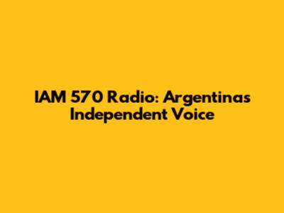 IAM 570 Radio: Argentina's Independent Voice