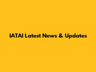 IATAI Latest News & Updates