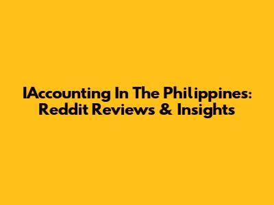 IAccounting In The Philippines: Reddit Reviews & Insights