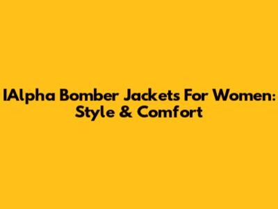 IAlpha Bomber Jackets For Women: Style & Comfort